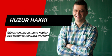 Öğretmen Huzur Hakkı Nedir? Meb huzur hakkı nasıl yapılır?