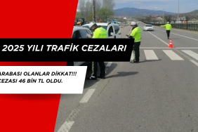 Arabası Olanlar Dikkat!!! Cezası 46 BİN TL oldu. 2025 Yılı trafik cezaları