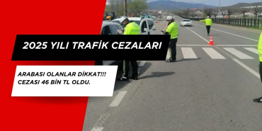 Arabası Olanlar Dikkat!!! Cezası 46 BİN TL oldu. 2025 Yılı trafik cezaları