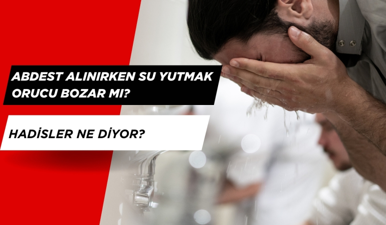 Abdest Alırken Su Yutmak Orucu Bozar mı? Hadisler Ne Diyor