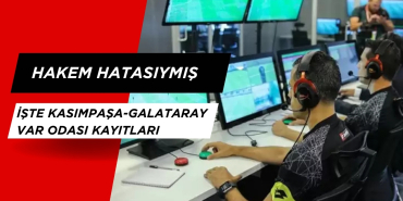 Hakem Hatasıymış! Kasımpaşa - Galatasaray Maçının VAR Kayıtları Açıklandı