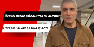 Sanatçı Özcan Deniz Gözaltına mı Alındı? Lüks Villaları Başına İş Açtı