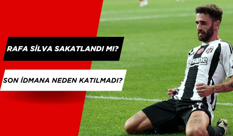 Rafa Silva Sakatlandı mı? İdmana Bu Yüzden Katılmamış?