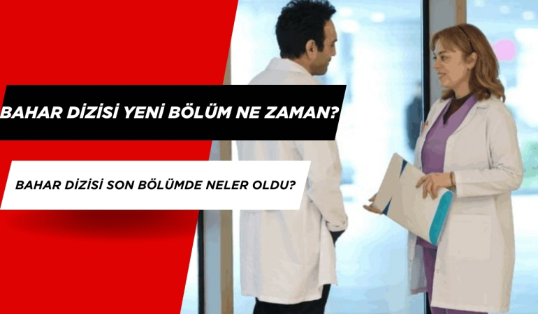 Bahar Dizisi Yeni Bölüm (38. Bölüm) Ne Zaman? Bahar Dizisi 37. Bölümde Yaşananlar?