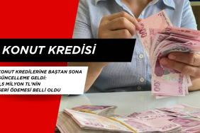 Konut Kredilerine baştan Sona Güncelleme Geldi: 2,5 Milyon TL'nin geri ödemesi belli oldu