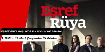 Eşref Rüya 1. Bölüm 19 Mart Çarşamba Başlıyor
