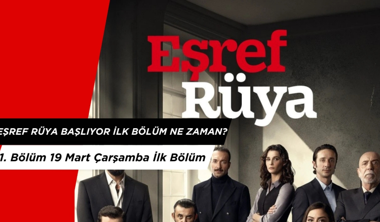 Eşref Rüya 1. Bölüm 19 Mart Çarşamba Başlıyor