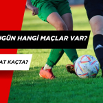 Bugün Hangi Maçlar Var? I 9 Mart 2025 Maç Programı I Maçlar Saat Kaçta?