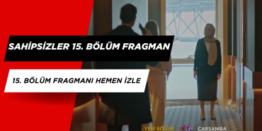 Sahipsizler 15. Bölüm Fragman İzle