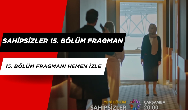 Sahipsizler 15. Bölüm Fragman İzle