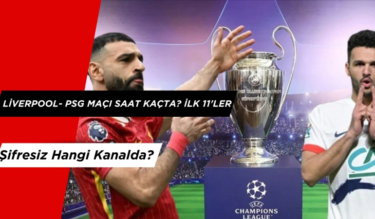 Liverpool- PSG Maçı Saat Kaçta? Şifresiz Hangi Kanalda?
