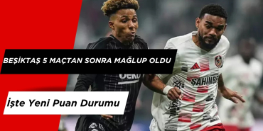 Beşiktaş 5 Maçtan Sonra Mağlup Oldu. İşte Yeni Puan Durumu