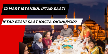 12 Mart İstanbul İftar Saati? İstanbul Ezanı Kaçta Okunacak?