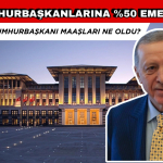 EMEKLİ CUMHURBAŞKANI MAAŞINA %50 ZAM YAPILDI, ESKİ CUMHURBAŞKANI MAAŞI NE OLDU?