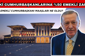 EMEKLİ CUMHURBAŞKANI MAAŞINA %50 ZAM YAPILDI, ESKİ CUMHURBAŞKANI MAAŞI NE OLDU?