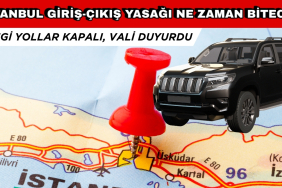 İstanbul Giriş Çıkış Yasağı Ne Zaman Bitecek? Hangi Yollar Kapalı? Vali Açıkladı!