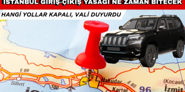 İstanbul Giriş Çıkış Yasağı Ne Zaman Bitecek? Hangi Yollar Kapalı? Vali Açıkladı!