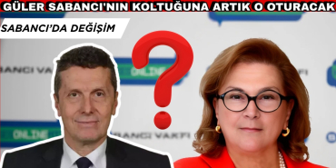 GÜLER SABANCI'NIN KOLTUĞUNA ARTIK O OTURACAK. HAYRİ ÇULHACI KİMDİR?