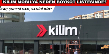 Kilim Mobilya Neden Boykot Listesinde? Kaç Şubesi Var?