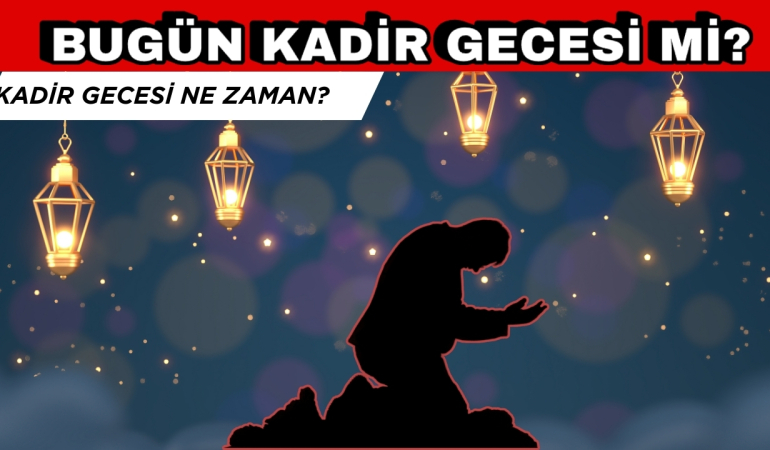 Bugün Kadir Gecesi mi? Kadir Gecesi Ne Zaman 2025