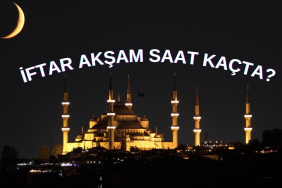 İFTAR AKŞAM  KAÇTA?