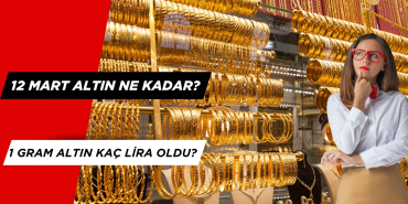 Altın Ne Kadar? Altın Alış-Satış Fiyatları, 12 Mart Gram Altın