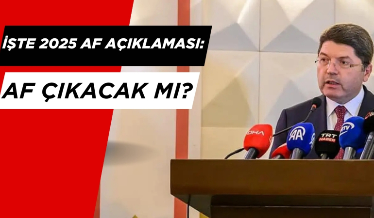 İşte 2025 Af Açıklaması. Af Çıkacacak mı?