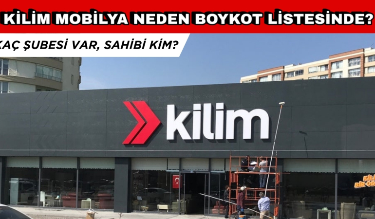 Kilim Mobilya Neden Boykot Listesinde? Kaç Şubesi Var?
