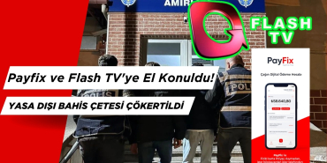 Payfix ve Flash TV'ye El Konuldu! Yasa dışı Bahis Çetesi Çökertildi