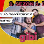Gibi 6. Sezon 1. Bölüm Ücretsiz İzle. Tüm Dizileri Bedava İzle