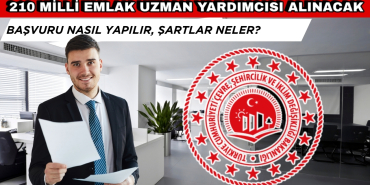 210 Milli Emlak Uzman Yardımcısı Alımı Başvurusu Nasıl Yapılır? Şartlar Neler, Başvuru Son Tarihi