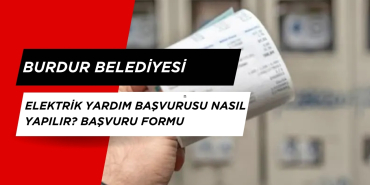 Burdur Belediyesi elektrik yardım başvurusu nasıl yapılır? Başvuru formu