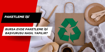 Bursa evde paketleme işi başvurusu nasıl yapılır?
