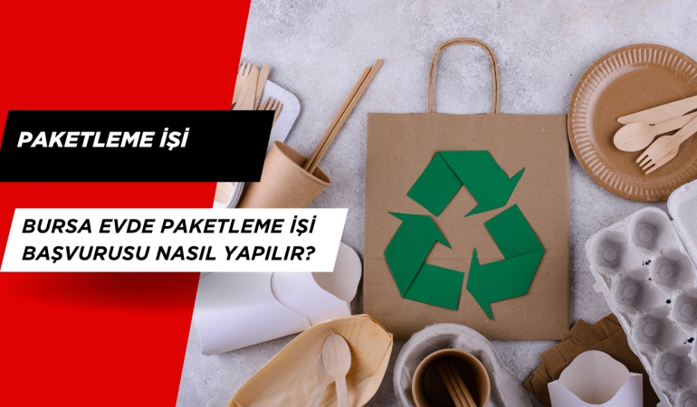 Bursa evde paketleme işi başvurusu nasıl yapılır?
