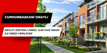 Cumhurbaşkanı Onaylı Devlet Destekli Kredi. 0,69 Faiz Oranı İle Kredi Verilecek
