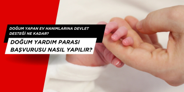 Doğum Yapan Ev Hanımlarına Devlet Desteği ne kadar? Doğum yardım parası başvurusu nasıl yapılır?