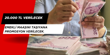 Emekli maaşını taşıyana promosyon verilecek. 20.000 TL Verilecek
