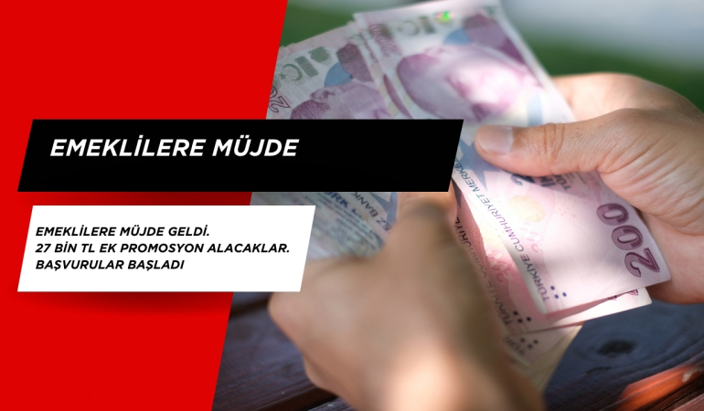 Emeklilere Müjde Geldi. 27 BİN TL Ek Promosyon Alacaklar. Başvurular Başladı