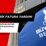 İzmir Büyükşehir Belediyesi elektrik yardım başvurusu nasıl yapılır?