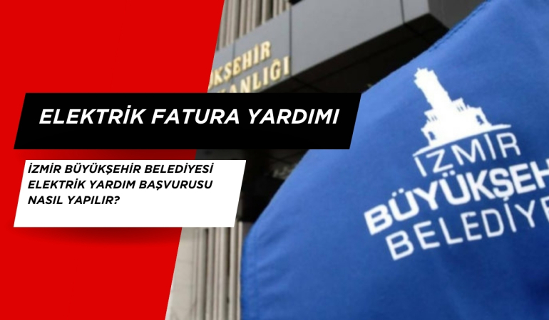İzmir Büyükşehir Belediyesi elektrik yardım başvurusu nasıl yapılır?