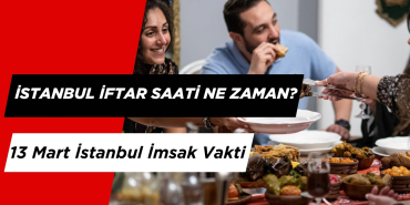 İstanbul İftar Saati Ne Zaman? 13 Mart İstanbul İmsak Vakti