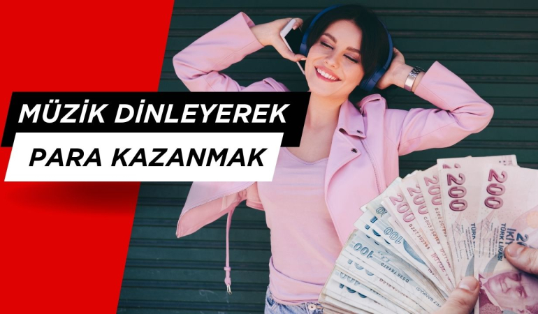 Müzik dinleyerek para kazanmak 2025 GÜNCEL