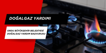 Ordu Büyükşehir Belediyesi Doğalgaz Yardım Başvurusu nasıl yapılır?