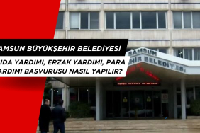 Samsun Büyükşehir Belediyesi gıda yardımı, erzak yardımı, para yardımı başvurusu nasıl yapılır?