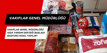 Vakıflar Genel Müdürlüğü gıda yardım desteği başladı. Başvuru nasıl yapılır?