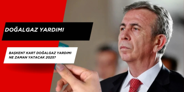 başkent kart doğalgaz yardımı ne zaman yatacak 2025?