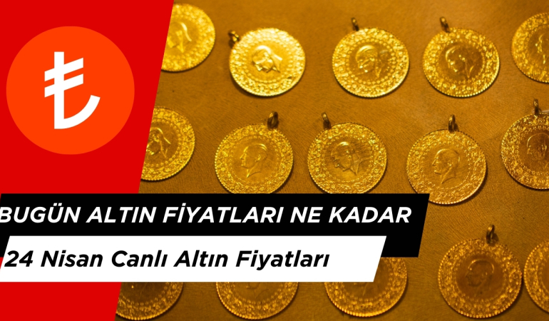 Bugün altın fiyatları ne kadar? 24 Nisan Canlı Altın Fiyatları