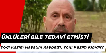 Ünlüleri Bile Tedavi Etmişti: Yogi Kazım Hayatını Kaybetti, Yogi Kazım Kimdir?