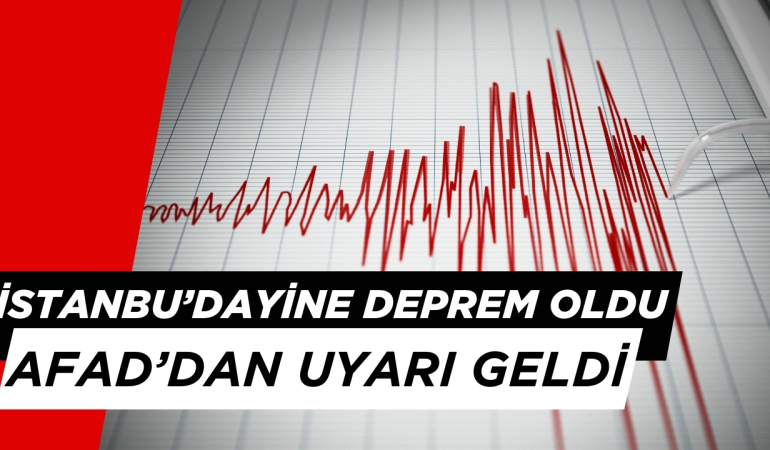 Son Dakika: İstanbul’da Yine Deprem Oldu, AFAD’dan Uyarı Geldi!