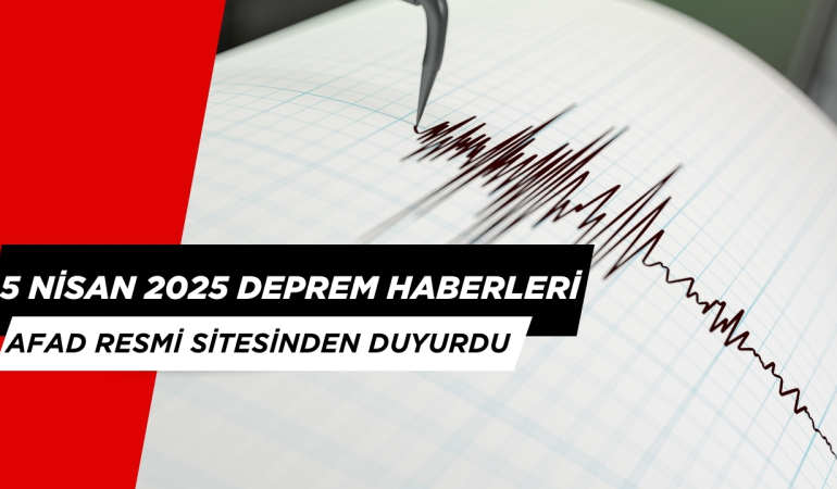 BUGÜN DEPREM Mİ OLDU MU? 5 NİSAN AFAD DEPREM LİSTESİ